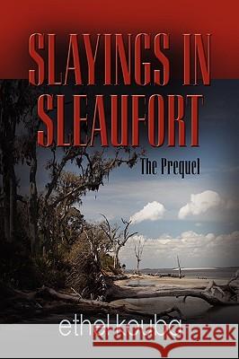 Slayings in Sleaufort Ethel Kouba 9781601459879