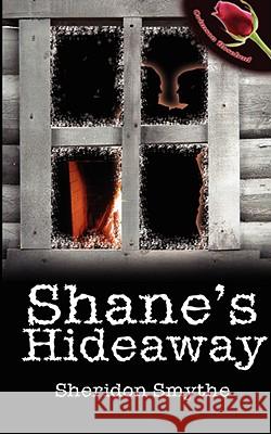 Shane's Hideaway Sheridon Smythe 9781601541345 Wild Rose Press