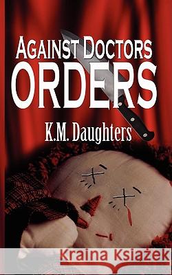 Against Doctor's Orders K M Daughters 9781601543509 Wild Rose Press