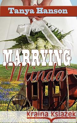 Marrying Minda Tanya Hanson 9781601544698 