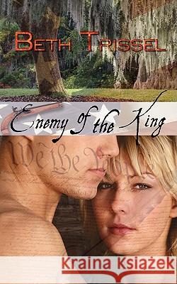 Enemy of the King Beth Trissel 9781601544933