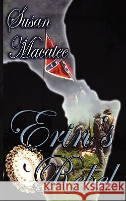 Erin's Rebel Susan Macatee 9781601545206 Wild Rose Press