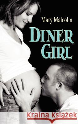 Diner Girl Mary Malcolm 9781601545404 Wild Rose Press