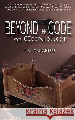 Beyond the Code of Conduct K M Daughters 9781601545442 Wild Rose Press