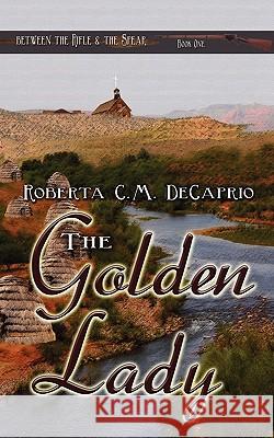 The Golden Lady Roberta C M Decaprio 9781601545930 Wild Rose Press