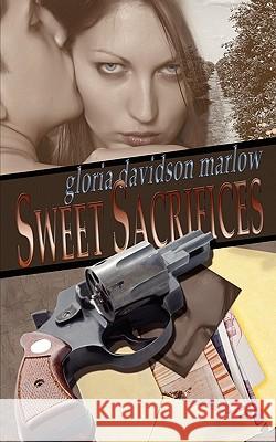 Sweet Sacrifices Gloria Davidson Marlow 9781601548658 Wild Rose Press