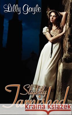 Slightly Tarnished Lilly Gayle 9781601549235 Wild Rose Press
