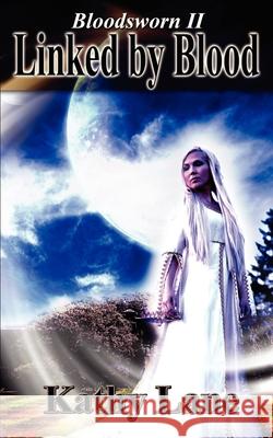 Bloodsworn 2: Linked By Blood Kathy Lane 9781601549464