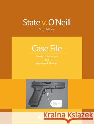 State v. O'Neill: Case File Seckinger, James H. 9781601562081 Aspen Publishers