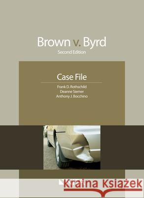 Brown v. Byrd: Case File Rothschild, Frank D. 9781601562203 Aspen Publishers