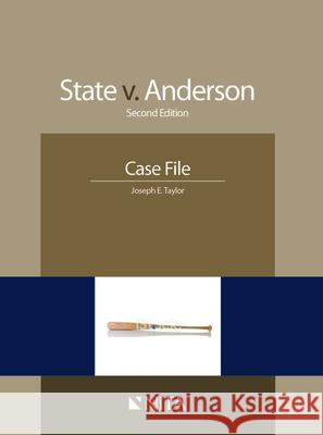 State v. Anderson: Case File Taylor, Joseph E. 9781601563705
