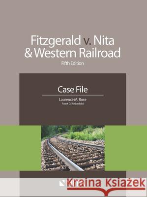 Fitzgerald v. Nita and Western Railroad: Case File Rose, Laurence M. 9781601564801 Aspen Publishers