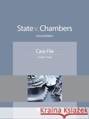 State v. Chambers: Case File Taylor, Joseph E. 9781601564849