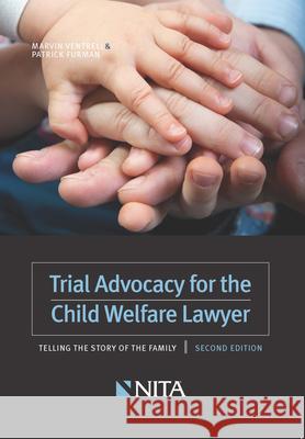 Trial Advocacy for the Child Welfare Lawyer Marvin Ventrell Patrick Furman 9781601566973 Aspen Publishers