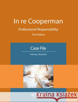 In re Cooperman: Professional Responsibility, Case File Bocchino, Anthony J. 9781601568052