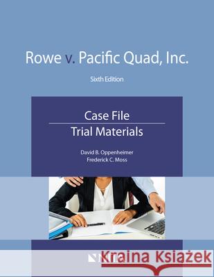 Rowe v. Pacific Quad, Inc.: Case File, Trial Materials Oppenheimer, David B. 9781601568076 Aspen Publishers