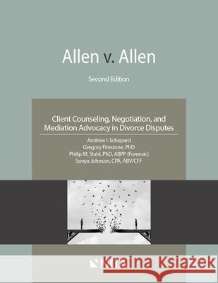 Allen v. Allen: Client Counseling, Negotiation, and Mediation Advocacy in Divorce Disputes Schepard, Andrew I. 9781601568748 Aspen Publishers