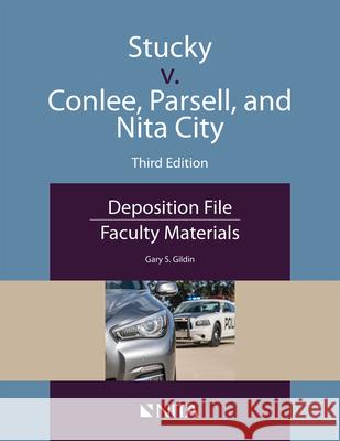 Stucky v. Conlee, Parsell, and Nita City: Deposition File, Faculty Materials Gildin, Gary S. 9781601568885 Aspen Publishers