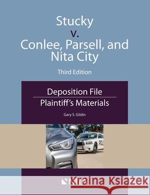 Stucky v. Conlee, Parsell, and Nita City: Deposition File, Plaintiff's Materials Gildin, Gary S. 9781601568908 Aspen Publishers