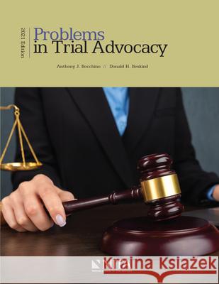 Problems in Trial Advocacy: 2021 Edition Anthony J. Bocchino Donald H. Beskind 9781601569608 Wolters Kluwer Law & Business