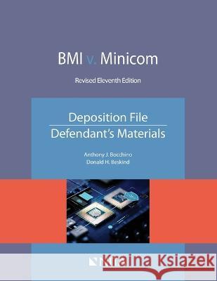 BMI V. Minicom, Deposition File, Defendant\'s Materials Anthony J. Bocchino 9781601569899 Wolters Kluwer Law & Business