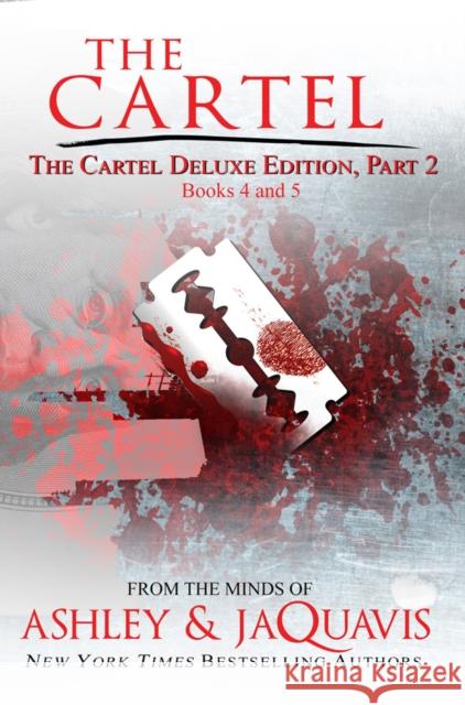 The Cartel Deluxe Edition, Part 2: Books 4 and 5 Ashley                                   Jaquavis 9781601620897