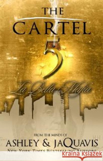 The Cartel 5: La Bella Mafia Ashley 9781601625670