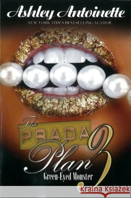 The Prada Plan 3:: Green-Eyed Monster Antoinette, Ashley 9781601625786 Urban Books