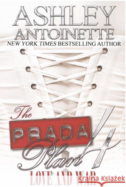 The Prada Plan 4: Love & War Antoinette, Ashley 9781601625809 Urban Books