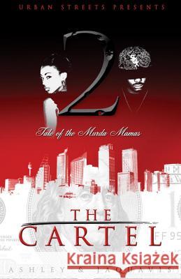 The Cartel 2: Tale of the Murda Mamas Ashley & JaQuavis                        New Ashley 9781601626202 Urban Books