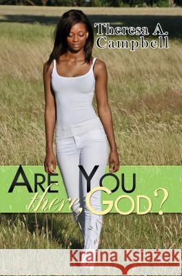 Are You There, God? Theresa A. Campbell 9781601627209 Urban Books