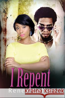 I Repent Renea Collins 9781601627506 Urban Books