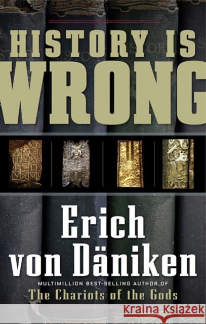 History is Wrong Erich von Daniken 9781601630865 Red Wheel/Weiser