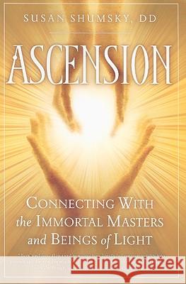 Ascension: Connecting with the Immortal Masters and Beings of Light DD Shumsky 9781601630926 New Page Books