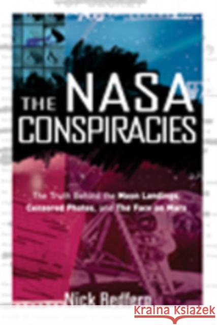 NASA Conspiracies: The Truth Behind the Moon Landings, Censored Photos, and the Face on Mars Nick (Nick Redfern) Redfern 9781601631497 Red Wheel/Weiser
