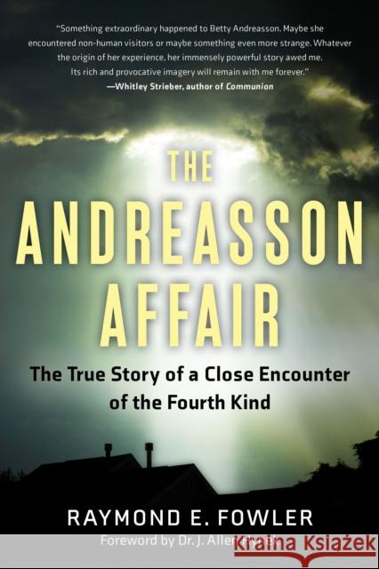 The Andreasson Affair: The True Story of a Close Encounter of the Fourth Kind Fowler, Raymond E. 9781601633460 New Page Books