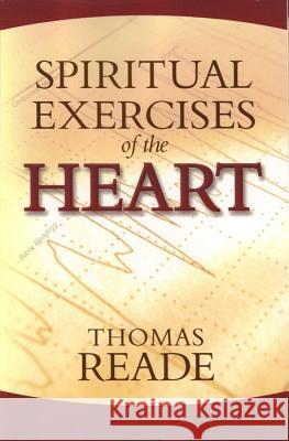 Spiritual Exercises of the Heart Thomas Reade 9781601780065 Reformation Heritage Books