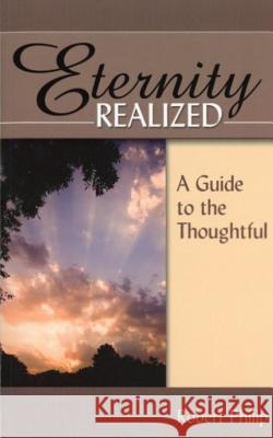 Eternity Realized: A Guide to the Thoughtful Philip, Robert 9781601780072 Reformation Heritage Books