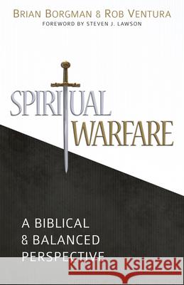 Spiritual Warfare: A Biblical and Balanced Perspective Rob Ventura Brian Borgman Rob Ventura 9781601782847 Reformation Heritage Books