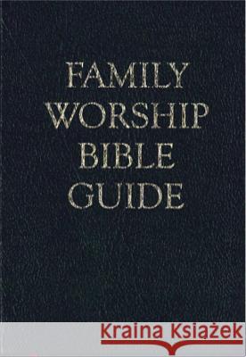 Family Worship Bible Guide Beeke, Joel R. 9781601785138 Reformation Heritage Books