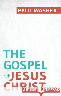 The Gospel of Jesus Christ Paul Washer 9781601785206 