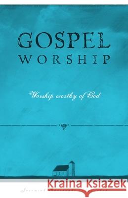 Gospel Worship: Worship Worth of God Jeremiah Burroughs 9781601788535 Soli Deo Gloria Ministries