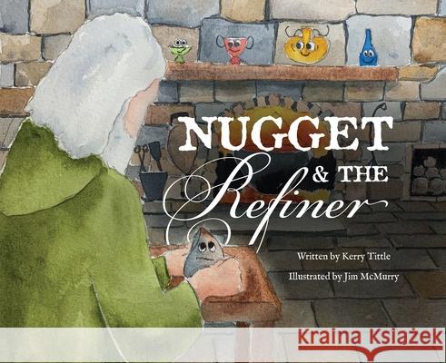 Nugget and the Refiner Kerry Tittle 9781601789020 Reformation Heritage Books