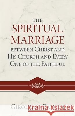 The Spiritual Marriage Between Christ and His Church and Every One of the Faithful Girolamo Zanchi 9781601789044 Reformation Heritage Books
