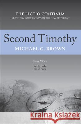 Second Timothy: The Lectio Continua Expository Commentary on the New Testament Joel R. Beeke Jon D. Payne Michael G. Brown 9781601789105 Reformation Heritage Books