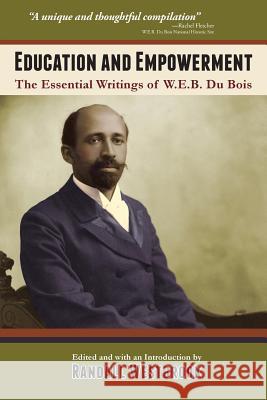 Education and Empowerment: The Essential Wirtings of W.E.B. Du Bois Du Bois, W. E. B. 9781601820464 Hansen Publishing Group, LLC