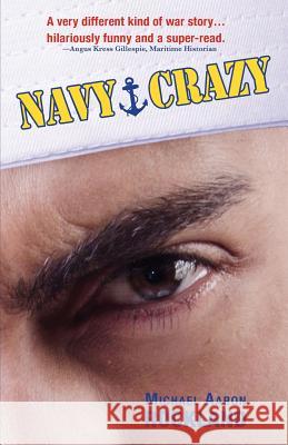 Navy Crazy Michael Aaron Rockland 9781601822987 Hansen Publishing Group, LLC