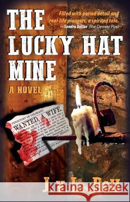 The Lucky Hat Mine J V L Bell 9781601823342 Hansen Publishing Group, LLC