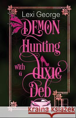 Demon Hunting With a Dixie Deb Lexi George 9781601831781 Kensington Publishing Corporation