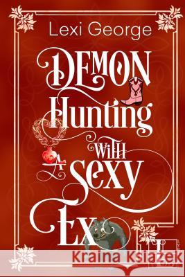 Demon Hunting with a Sexy Ex Lexi George 9781601831804 Kensington Publishing